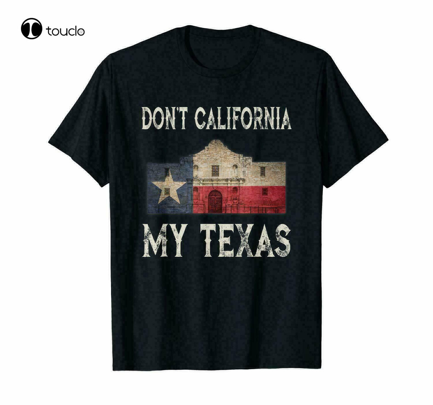 Don&#39;T California My Texas Alamo Lone Star State Flag T-Shirts Cotton